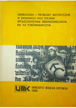 Genealogia problemy metodyczne w badaniach nad Polskim społeczeństwem średniowiecznym na tle porównawczym