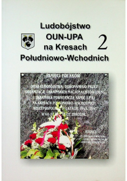 Ludobójstwo OUN UPA na Kresach Południowo Wschodnich 2