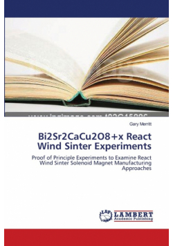 Bi2Sr2CaCu2O8+x React Wind Sinter Experiments