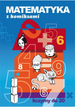 Matematyka z komiksami Liczymy do 20