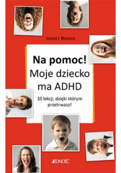 Na pomoc! Moje dziecko ma ADHD!