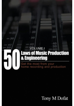 50 Laws of Music Production & Engineering