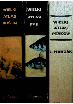 Wielki atlas ryb / Wielki atlas ptaków / Wielki atlas roślin