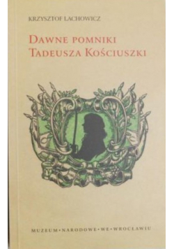 Dawne pomniki Tadeusza Kościuszki