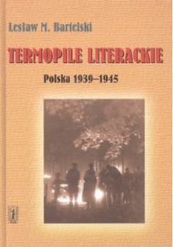 Termopile literackie. Polska 1939-1945