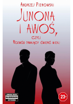 Junona i awoś, czyli Rozwód trwający ćwierć wieku
