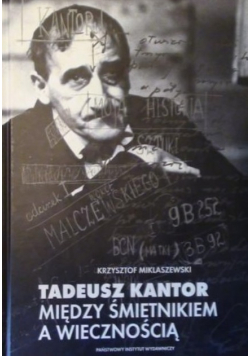 Tadeusz Kantor miedzy śmietnikiem a wiecznością