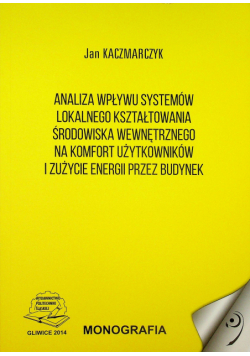 Analiza wpływu systemów lokalnego kształtowania środowiska wewnętrznego na komfort użytkowników i zużycie energii przez budynek