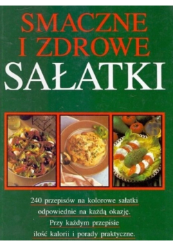 Smaczne i zdrowe sałatki 240 przepisów
