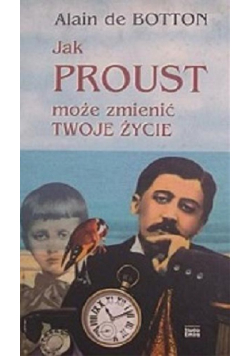 Jak Proust może zmienić twoje życie