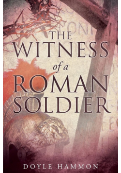 The Witness of a Roman Soldier