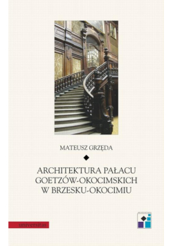 Architektura Pałacu Goetzów-Okocimskich w Brzesku-Okocimiu