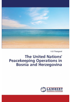 The United Nations' Peacekeeping Operations in Bosnia and Herzegovina