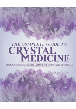 The Complete Guide To Crystal Medicine