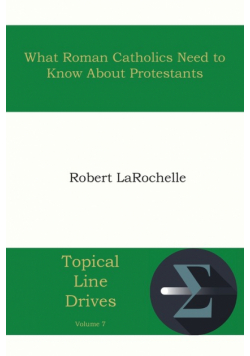 What Roman Catholics Need to Know about Protestants