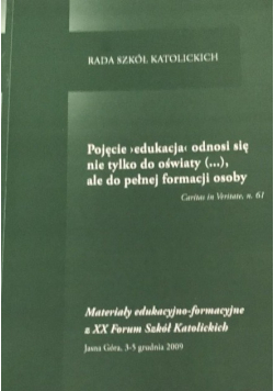Pojęcie edukacja odnosi się nie tylko do oświaty ale do pełnej formacji osoby