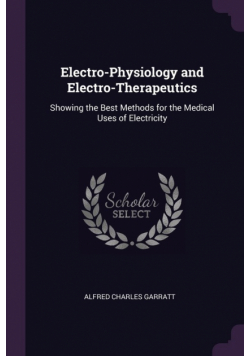 Electro-Physiology and Electro-Therapeutics