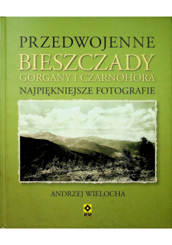 Przedwojenne Bieszczady Gorgany i Czarnohora