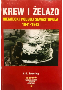 Krew i żelazo Niemiecki podbój Sewastopola 1941 -  1942