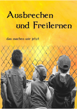 Ausbrechen und Freilernen