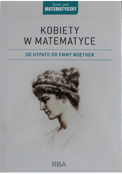 Kobiety w matematyce Od Hypatii do Emmy Noether