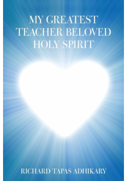 My Greatest Teacher Beloved Holy Spirit