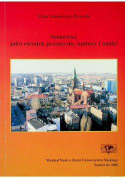 Sosnowiec jako ośrodek przemysłu kultury i nauki