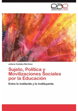 Sujeto, Politica y Movilizaciones Sociales Por La Educacion