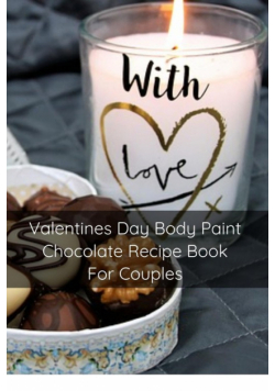 Valentines Day Body Paint Chocolate Recipe Book For Couples