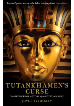 Tutankhamens Curse The developing history of an Egyptian king