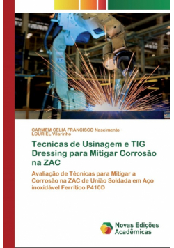 Tecnicas de Usinagem e TIG Dressing para Mitigar Corrosão na ZAC