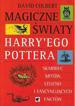 Magiczne światy Harryego Pottera Skarbiec Mitów LEgend i Fascynujących Faktów