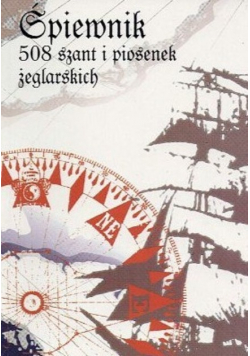 Śpiewnik 508 szant i piosenek żeglarskich