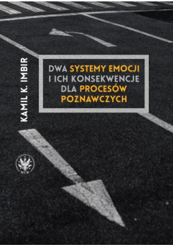 Dwa systemy emocji i ich konsekwencje..