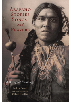 Arapaho Stories, Songs and Prayers
