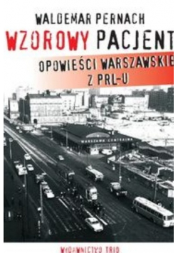 Wzorowy pacjent - Opowieści Warszawskie z PRL-u
