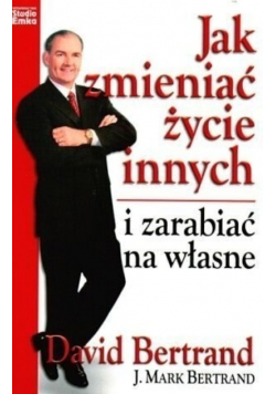Jak zmieniać życie innych i zarabiać na własne