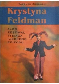 Krystyna Feldman albo festiwal tysiąca i jednego epizodu
