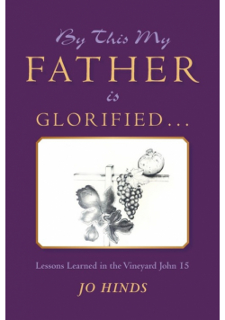 By This My Father Is Glorified . . .