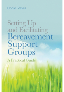 Setting Up and Facilitating Bereavement Support Groups
