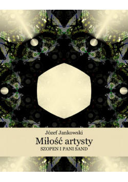 Miłość artysty. Szopen i pani Sand