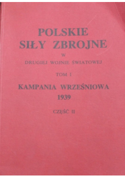 Polskie siły zbrojne w drugiej wojnie światowej Tom I Część II
