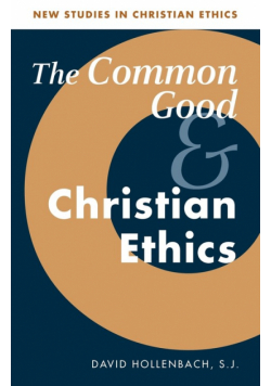 The Common Good and Christian Ethics