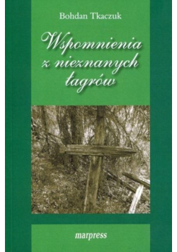 Wspomnienia z nieznanych łagrów
