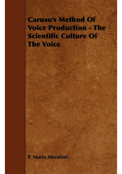 Caruso's Method Of Voice Production - The Scientific Culture Of The Voice