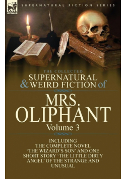 The Collected Supernatural and Weird Fiction of Mrs Oliphant