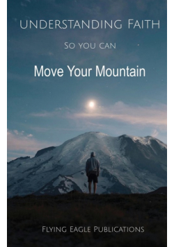 Understanding Faith So You Can Move Your Mountain