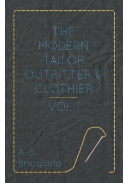 The Modern Tailor Outfitter and Clothier - Vol. I.