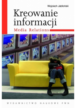 Kreowanie informacji Media relations