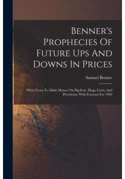 Benner's Prophecies Of Future Ups And Downs In Prices